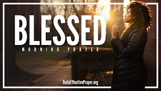 Put Your Trust In God and Watch Him Bless You | Blessed Morning Prayer To Start The Day With God