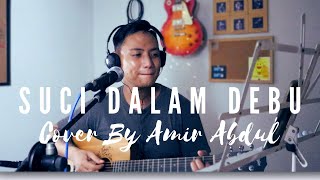 Suci Dalam Debu Cover By Amir Abdul