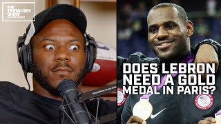 Does LeBron Need a Gold Medal in Paris? | "Sometimes You Gotta Beat the Underdog"