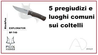 Cinque pregiudizi e luoghi comuni sui coltelli