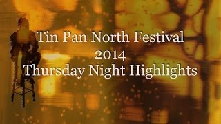 Tin Pan North 2014, Thursday Night Highlights.