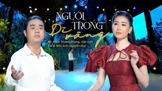 Người Trong Dĩ Vãng - Mộc Anh, Nguyễn Huy | Bolero trữ tình hay nhất