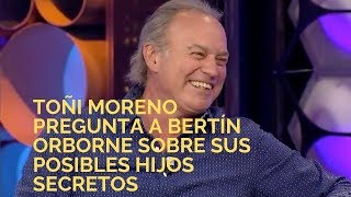 Toñi Moreno pregunta a Bertín Orborne sobre sus posibles hijos secretos