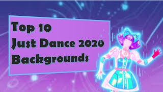 Top 10 Just Dance 2020/ Unlimited Backgrounds