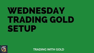 WEDNESDAY TRADING GOLD SETUP