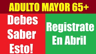 ADULTO MAYOR: Registrate en ABRIL para Recibir 3850$ I 2022