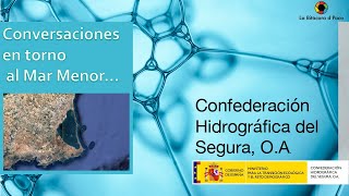 Conversación en torno al Mar Menor: Confederación Hidrográfica del Segura.