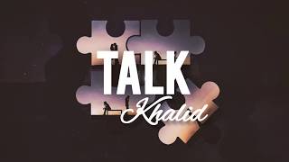 Khalid - Talk (Lyrics) | Lyric Video