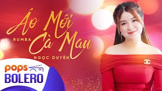 ÁO MỚI CÀ MAU RUMBA | Ngọc Duyên [ Audio ]