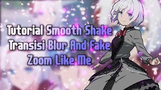 Tutorial Amv Smooth Shake,Transisi,Blur And Fake Zoom Like Me Daddy Style || Alight Motion V1