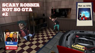 Scary Robber/NOT SO GTA/Pencuri Kesetrum/Level 2/Bölüm 2