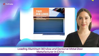 Leading Aluminum Window and Sectional Metal Door Manufacturer in China