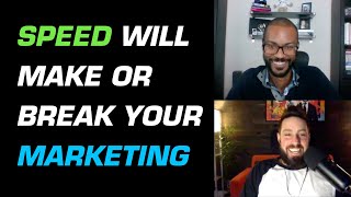 Speed Will Make or Break Your Marketing Efforts - Dan Tramontozzi with Matt Wills