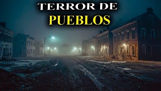 RELATOS IMPACTANTES en PUEBLOS (TERROR Y MISTERIO) | Historias Reales de Horror