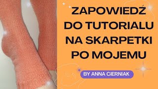 #73 Zapowiedź do tutorialu na skarpetki po mojemu