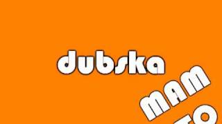 Dubska - Mam to