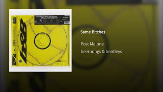 Post Malone - Same B**ches feat. G-Eazy & YG (beerbongs & bentleys)