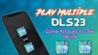 How to Play Multiple DLS 23 Account in one Device