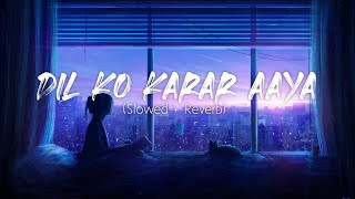 Dil Ko Karar Aaya (slowed + reverb) - Sidharth Shukla & Neha Sharma | Neha Kakkar & YasserDesai