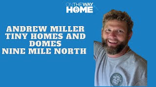 Andrew Miller Tiny Homes And Domes Nine Mile North