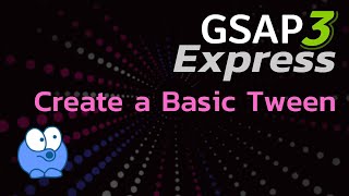 GSAP 3: Basic Tweens