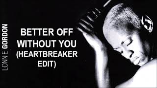 Lonnie Gordon - Better Off Without You (Heartbreaker Edit)