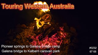 #0232 Touring WA: Pioneer springs to Galena bridge camp, Galena bridge to Kalbarri caravan park