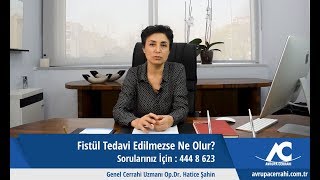 Fistül Tedavi Edilmezse Ne Olur Avrupa Cerrahi