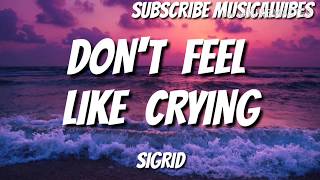 Sigrid - Don't feel like crying ( lyrics)