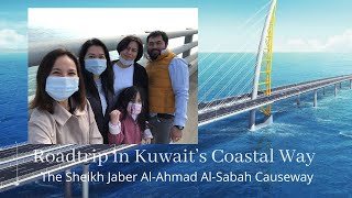 Road-trip with the fam| The Sheikh Jaber Al-Ahmad Al-Sabah Causeway| Kuwait