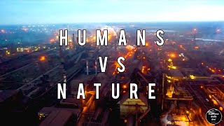 Who will win Humans or Nature!? Motivational and Inspiration Video. 2020.