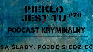 Podcast 70. Są ślady, pójdę siedzieć