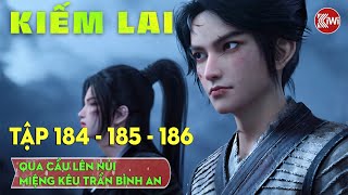 Kiếm Lai Tập 184,185, 186: Qua Cầu Lên Núi, Miệng Kêu Trần Bình An