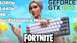 GTX 1070 in Fortnite - 1080P, 1440P, 4K + Performance Mode