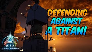 DEFENDING AGAINST a TITAN! - ARK SMALLTRIBES DEFENSE