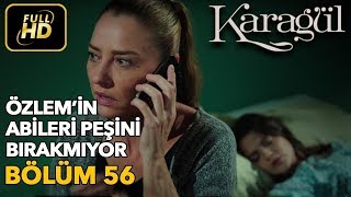 Karagül 56. Bölüm (Full HD Tek Parça)Özlem'in Abileri Peşini Bırakmıyor