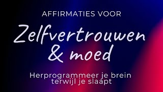 Affirmaties voor meer zelfvertrouwen | Slaapmeditatie | Herprogrammeer je brein terwijl je slaapt