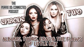 EP.2: Albums, tours, eras & the flaws of Little Mix | Perrie Xo: CONNECTED