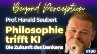 KI trifft Philosophie: Ethische & existenzielle Fragen unserer Zeit | Prof. Harald Seubert (#180)