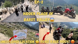 Barot valley m ye ky ho gaya 😱!! Road rage hogyi😡!! Unexplored location😲!! Halat kharab ho Gayi😔!!