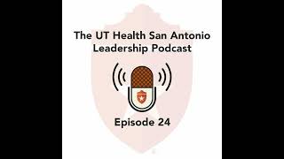 UT Health San Antonio Leadership Podcast: Monique Lopez