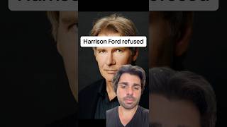 Harrison Ford refused