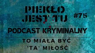 Podcast 75. To miała być 'ta' miłość