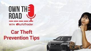 Own the Road with AutoTrader, Episode 42: Car Theft Prevention Tips