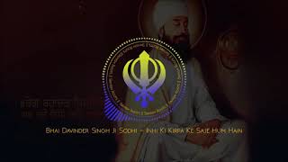 Bhai Davinder Singh Ji Sodhi - Inhi Ki Kirpa Ke Saje Hum Hain