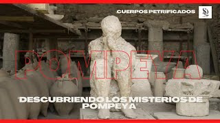 Los "Cuerpos Petrificados" de POMPEYA