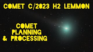 Comet Planning, Capturing & Processing - Mono and OSC!