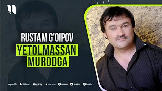 Rustam G'oipov - Yetolmassan murodga (audio)