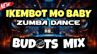 IKEMBOT MO BABY (ZUMBA BUDOTS) DJ JOECEL EXCLUSIVE