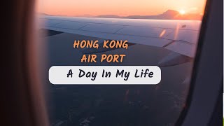 A Day in my life at Hong Kong Air Port